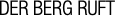 DER BERG RUFT