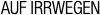 AUF IRRWEGEN