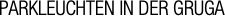 PARKLEUCHTEN IN DER GRUGA