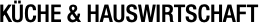 KÜCHE & HAUSWIRTSCHAFT