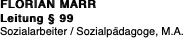 FLORIAN MARR Leitung § 99 Sozialarbeiter /