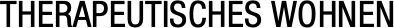 THERAPEUTISCHES WOHNEN
