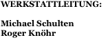 WERKSTATTLEITUNG:
